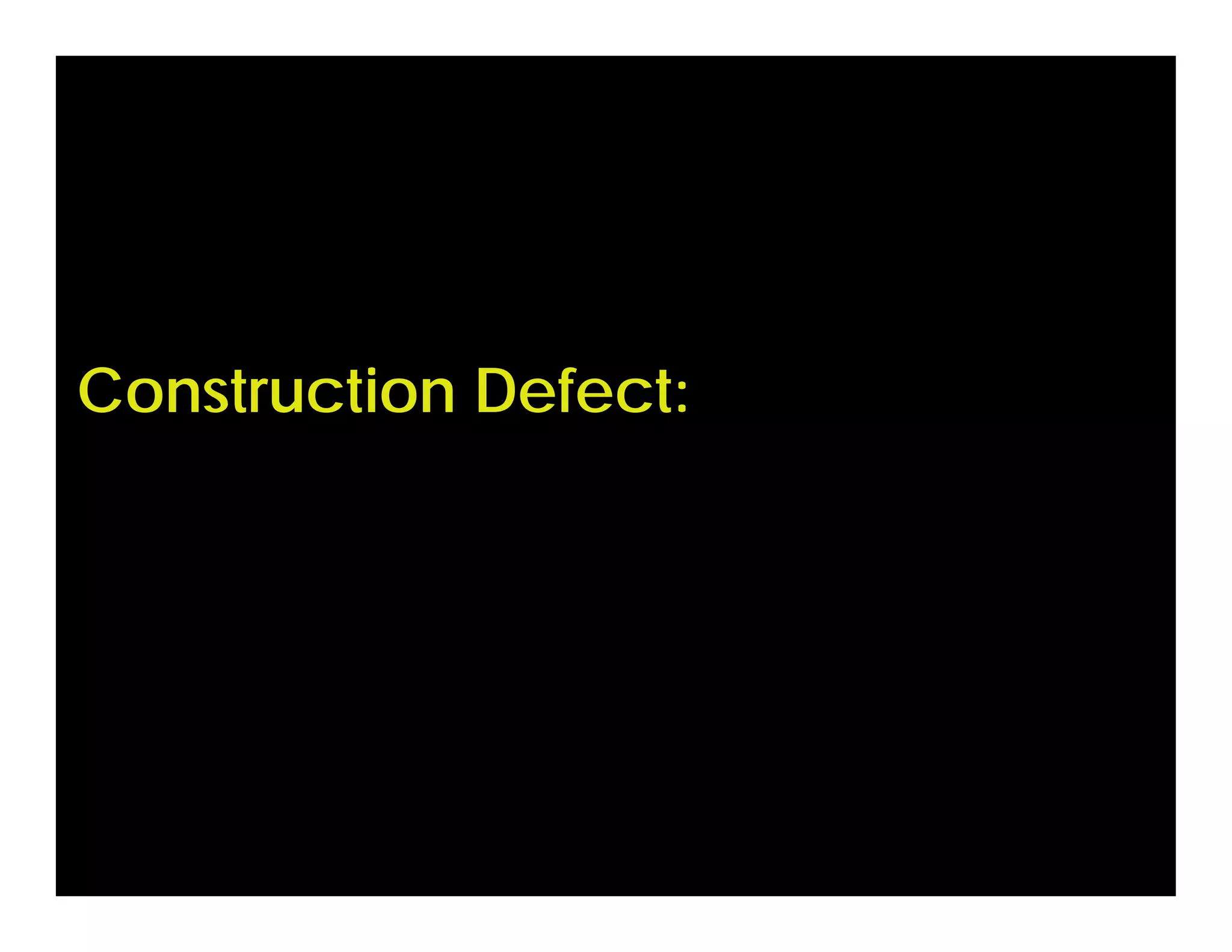 Construction Defect:
 