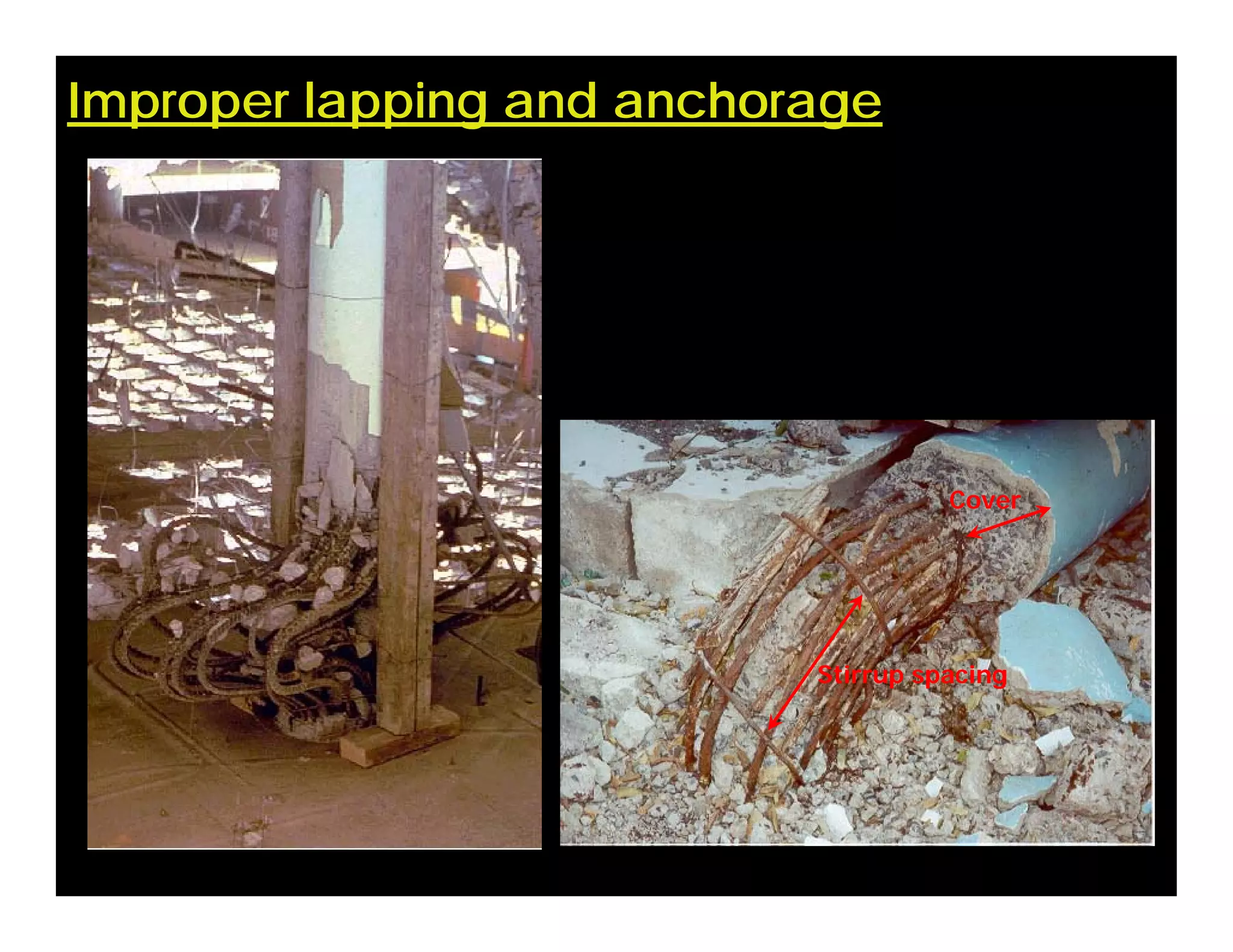 Improper lapping and anchorage
Cover
Stirrup spacing
 
