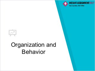 Organization and
Behavior
 