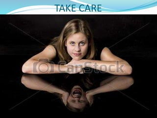 TAKE CARE
 