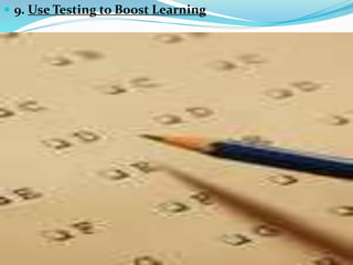  9. Use Testing to Boost Learning
 