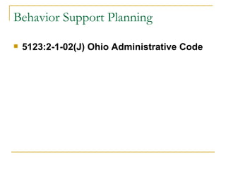 Behavior Support Planning 5123:2-1-02(J) Ohio Administrative Code 