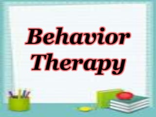 Behavior
Therapy
 