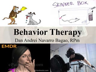 Behavior Therapy
Dan Andrei Navarro Bagao, RPm
 