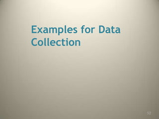 Examples for Data
Collection
52
 