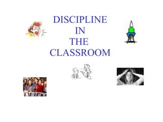 DISCIPLINE IN THE  CLASSROOM 