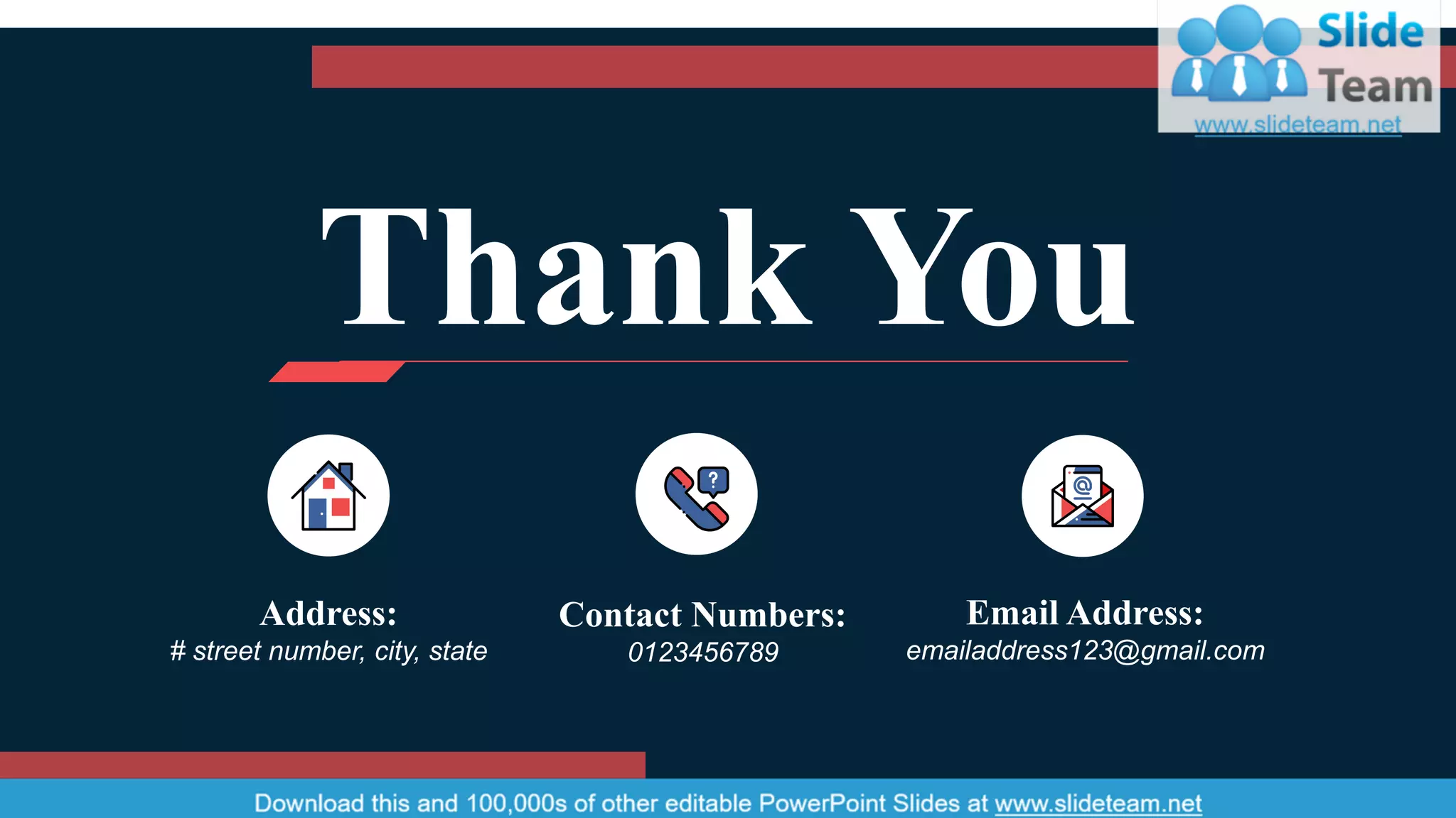 Thank You
Address:
# street number, city, state
Contact Numbers:
0123456789
Email Address:
emailaddress123@gmail.com
50
 