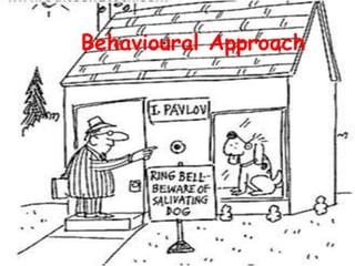 Behavioural Approach
 
