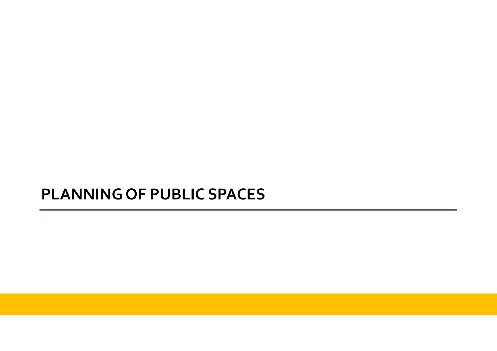 PLANNING OF PUBLIC SPACES
 
