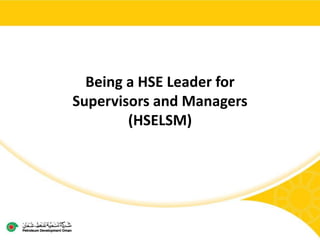 Being a HSE Leader for
Supervisors and Managers
(HSELSM)
 