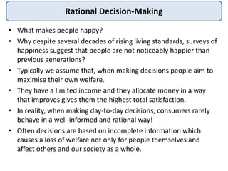 Rational Decision-Making
• What makes people happy?
• Why despite several decades of rising living standards, surveys of
h...