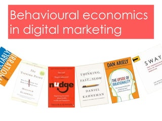 Behavioural economics
in digital marketing
 