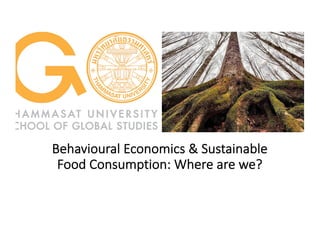 Behavioural Economics & Sustainable
Food Consumption: Where are we?
 
