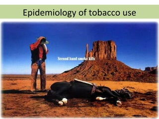 Epidemiology of tobacco use
 