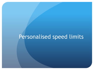 Personalised speed limits
 