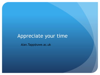 Appreciate your time
Alan.Tapp@uwe.ac.uk
 