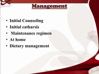 Management
• Initial Counseling
• Initial catharsis
• Maintenance regimen
• At home
• Dietary management
54Mable_Maria
 