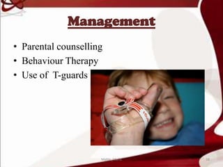 Management
• Parental counselling
• Behaviour Therapy
• Use of T-guards
58Mable_Maria
 