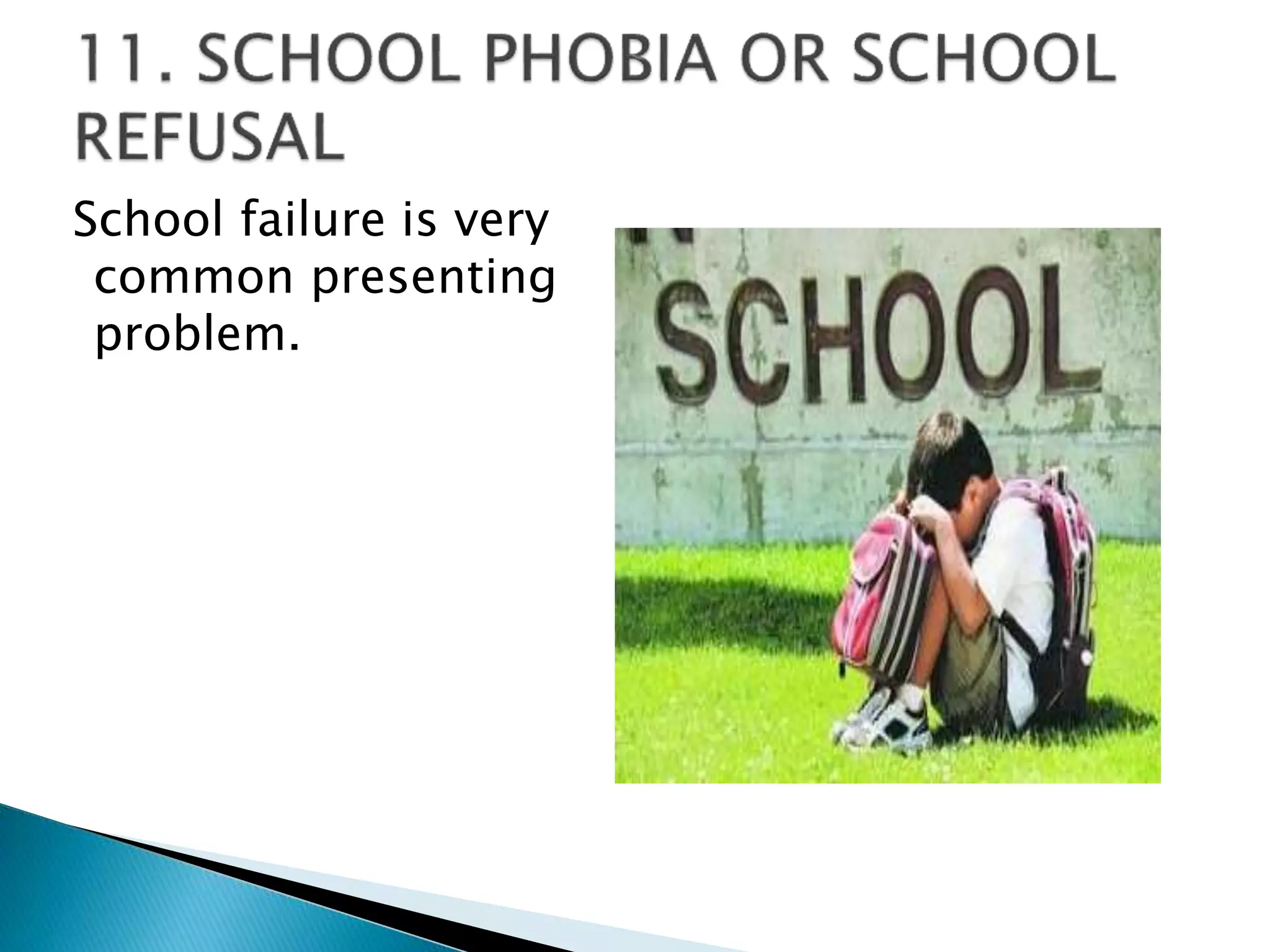 School failure is very
common presenting
problem.
 