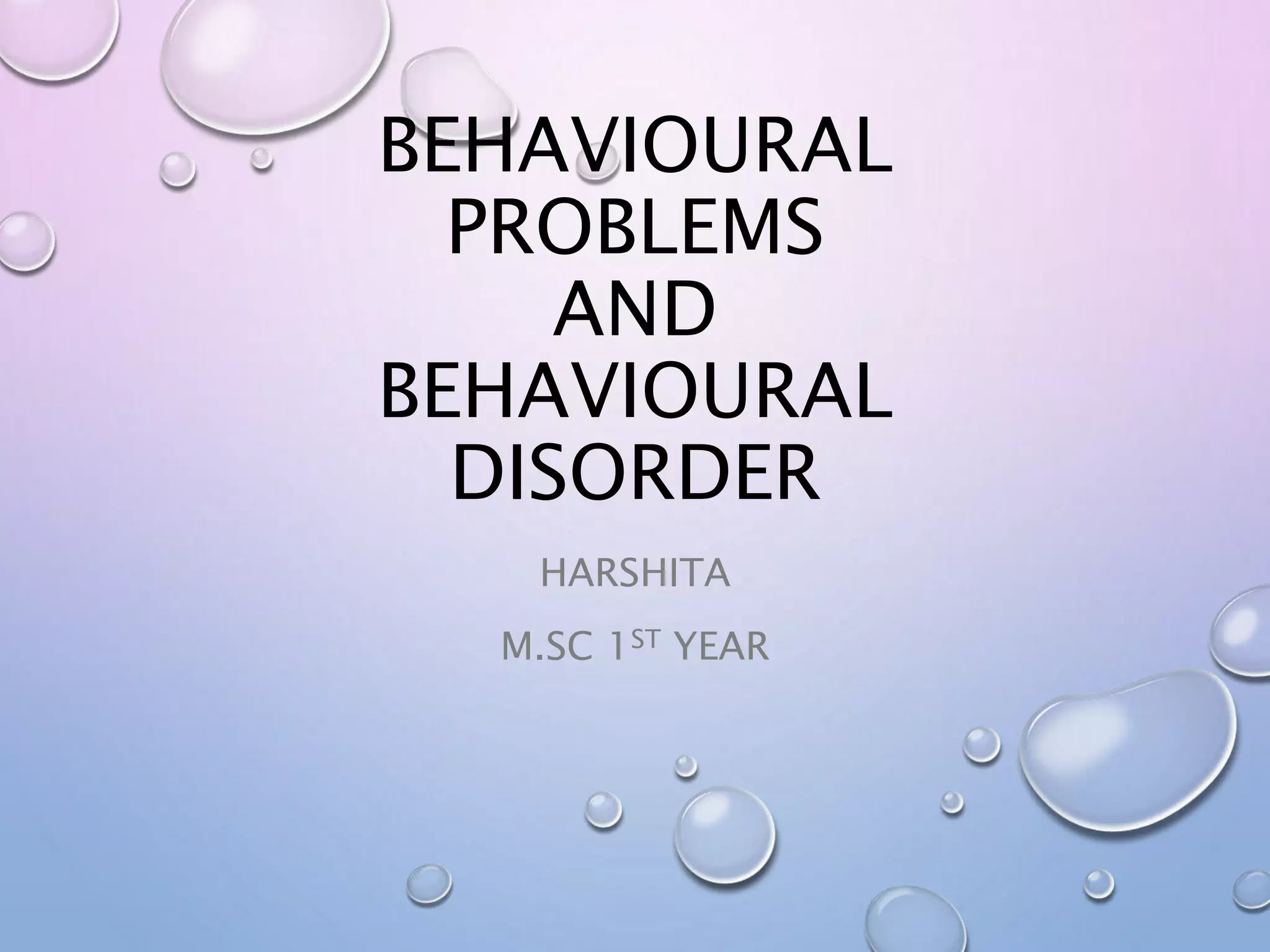 Behavioural problems and behavioural disorder | PPTX