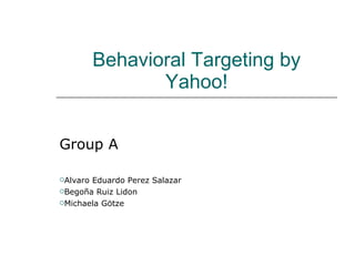 Behavioral Targeting by Yahoo! ,[object Object],[object Object],[object Object],[object Object]