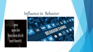 Influence in Behavior
 