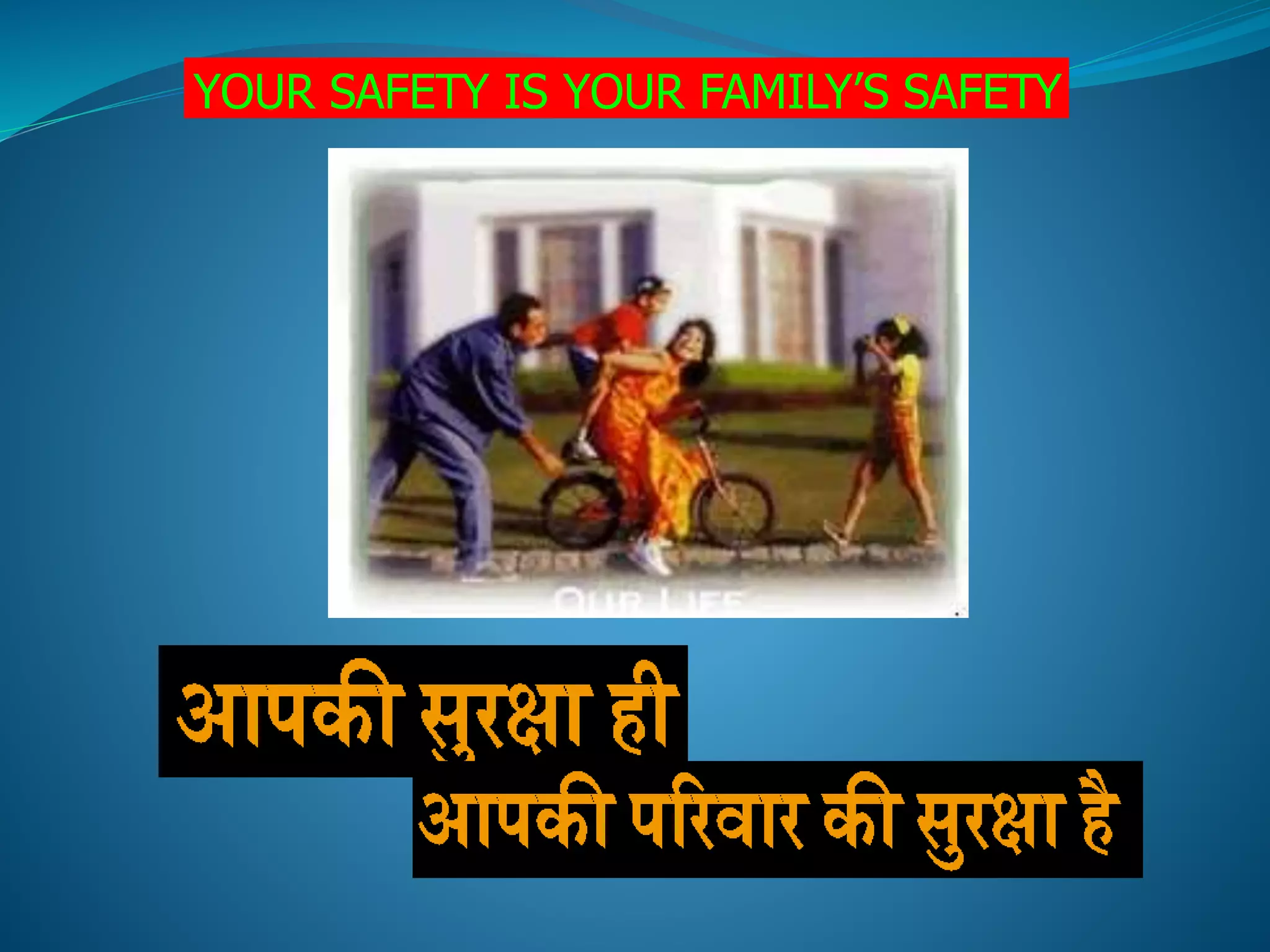 YOUR SAFETY IS YOUR FAMILY’S SAFETY
 