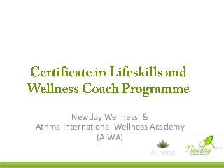 Newday Wellness &
Athma International Wellness Academy
(AIWA)

 