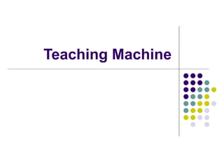Teaching Machine 