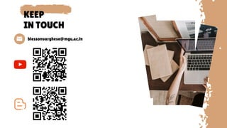 blessonvarghese@mgu.ac.in
KEEP
IN TOUCH
 