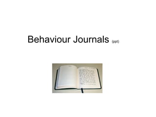 Behaviour Journals (ppt)
 