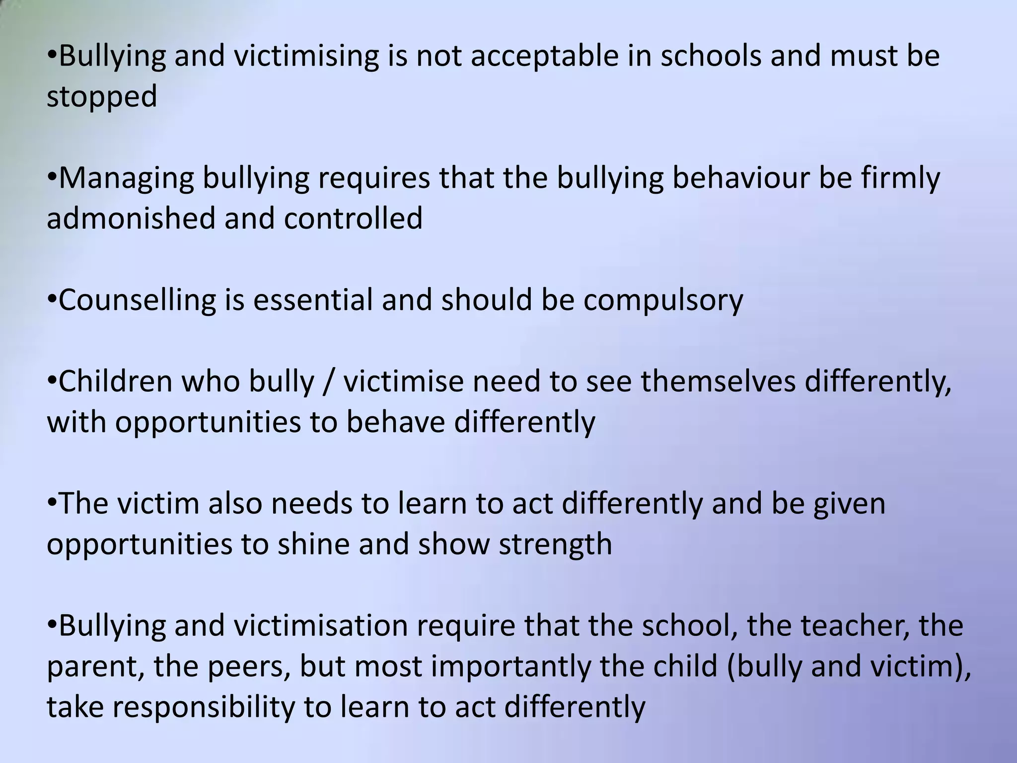 Bullying and victimising is not acceptable in schools and must be stopped