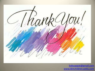 babuappat@gmail.com
www.ldinchildren.webs.com
 