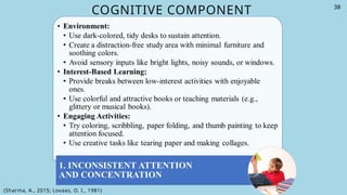 COGNITIVE COMPONENT
(Sharma, A., 2015; Lovaas, O. I., 1981)
38
 