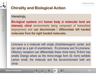 Behaviour of chiral molecules