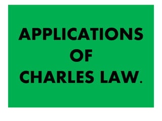 APPLICATIONS
OF
CHARLES LAW.
 