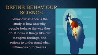 Behaviour Science.pptx bsjsjswhsnsnzkdkmx | PPTX
