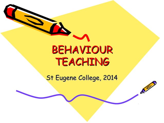 Behaviour Teaching 2014 Ppt Behaviour Teaching 2014 Ppt