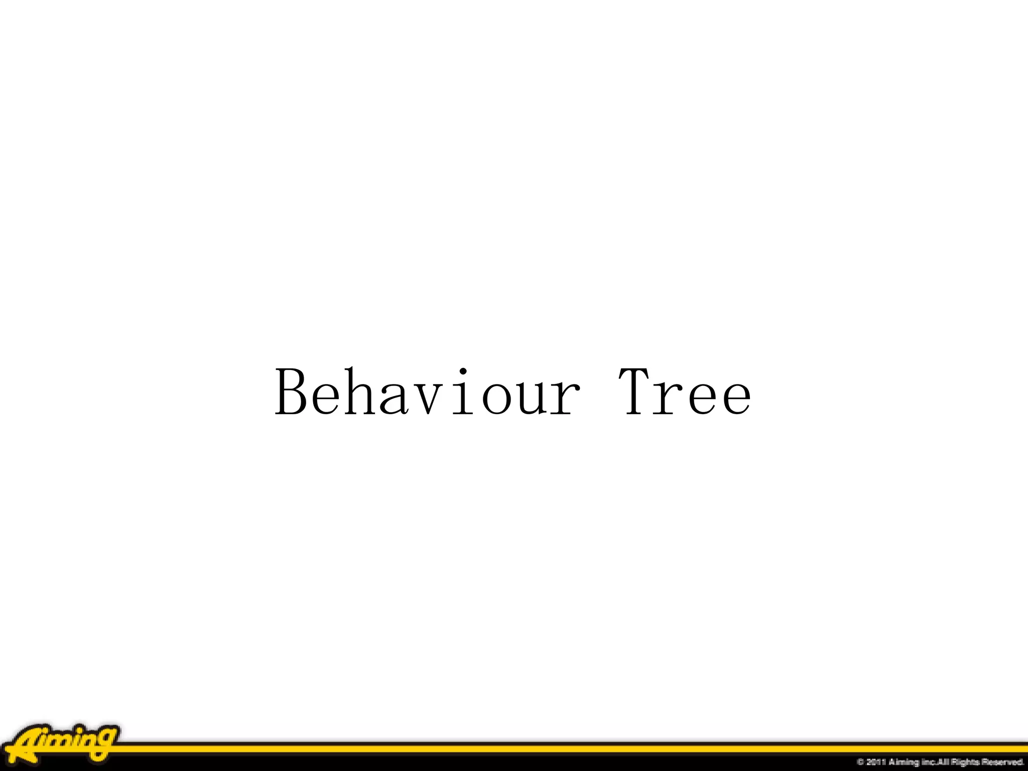 Behaviour Tree
 