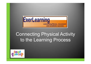 Connecting Physical Activity
 to the Learning Process
 