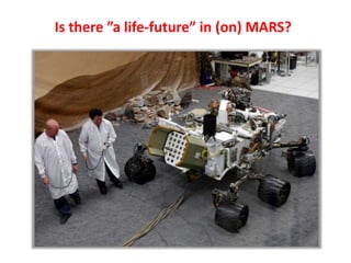 Is there ”a life-future” in (on) MARS?
 