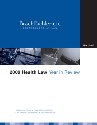 JAN   | 2010




2009 Health Law Year in Review




  101 Eisenhower Parkway     n   Roseland,New Jersey 07068
  t. 973.228.5700   n   f. 973.228.7852   n   www.bracheichler.com
 