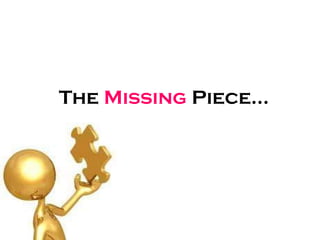 The  Missing  Piece… 