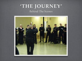 ‘THE JOURNEY’
  Behind The Scenes
 