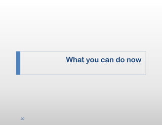 What you can do now




30
 