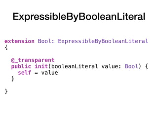 ExpressibleByBooleanLiteral
extension Bool: ExpressibleByBooleanLiteral
{
@_transparent
public init(booleanLiteral value: Bool) {
self = value
}
}
 