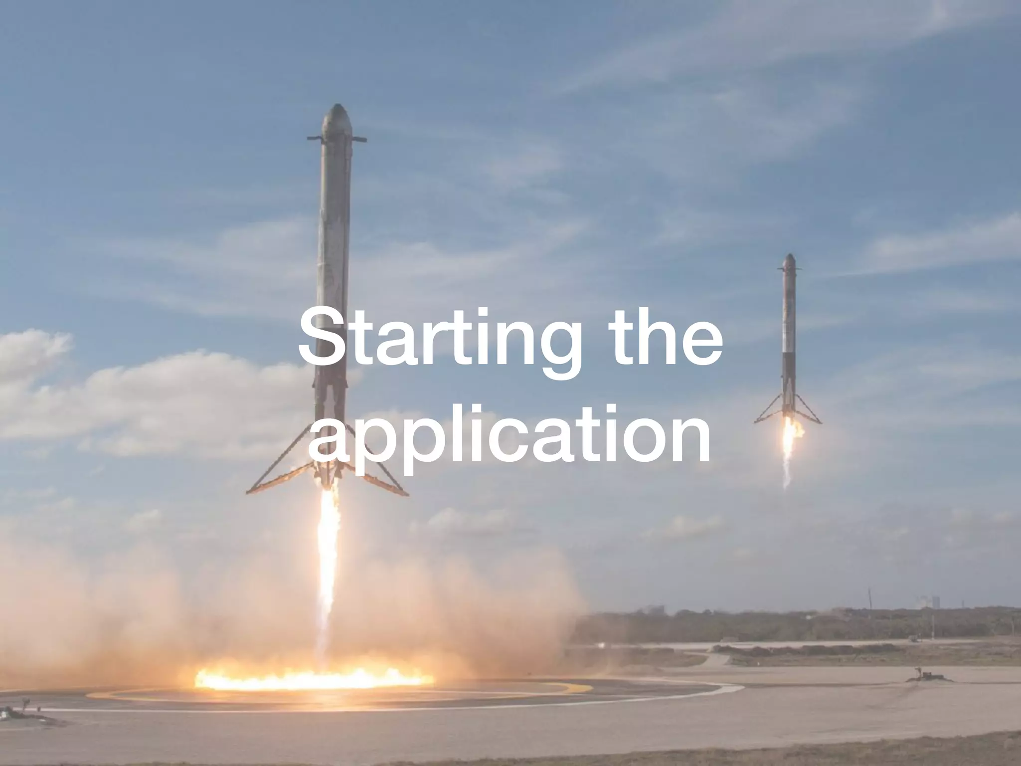 Starting the
application
 