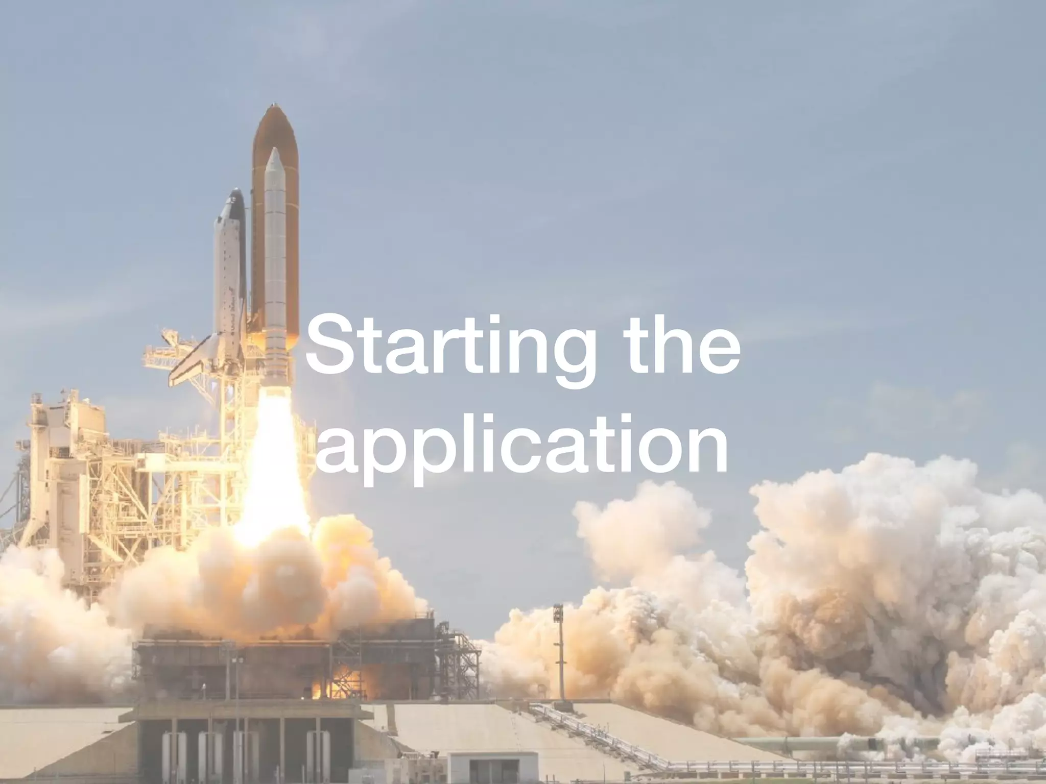 Starting the
application
 