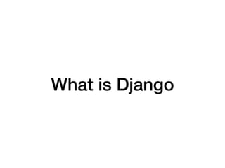 What is Django
 