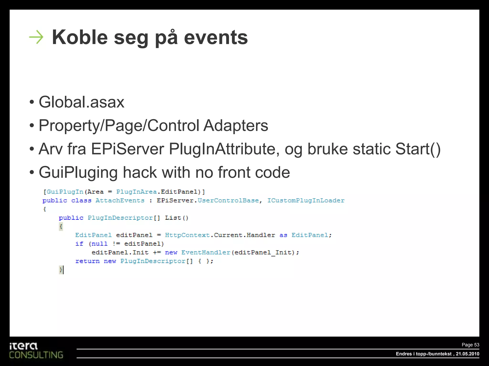Endres i topp-/bunntekstPage 46 , 18.05.2010Use GuiPlugin and properties(Itera.MultiProperty)